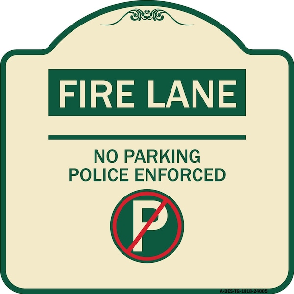 Fire Lane No Parking Police Enforced Heavy-Gauge Aluminum Sign, 18" x 18", TG-1818-24005